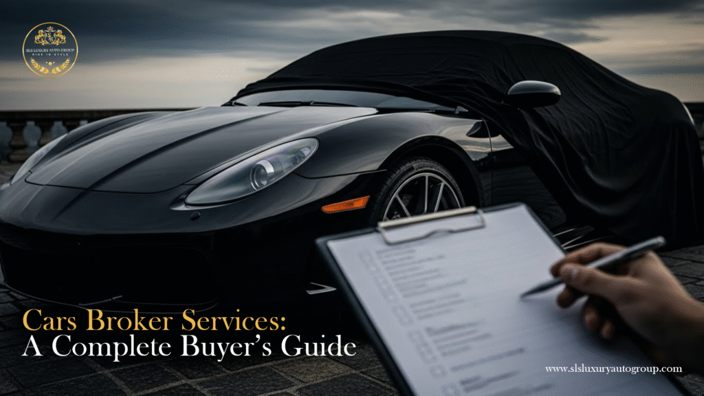 Cars Broker Services: A Complete Buyer’s Guide