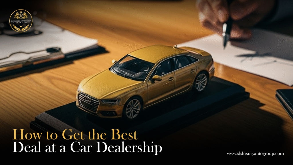How to Get the Best Deal at a Car Dealership
